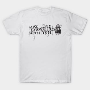 may the ghost be with you T-Shirt